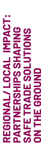 REGIONAL/ LOCAL IMPACT: Partnerships shaping safe trade solutions on the ground